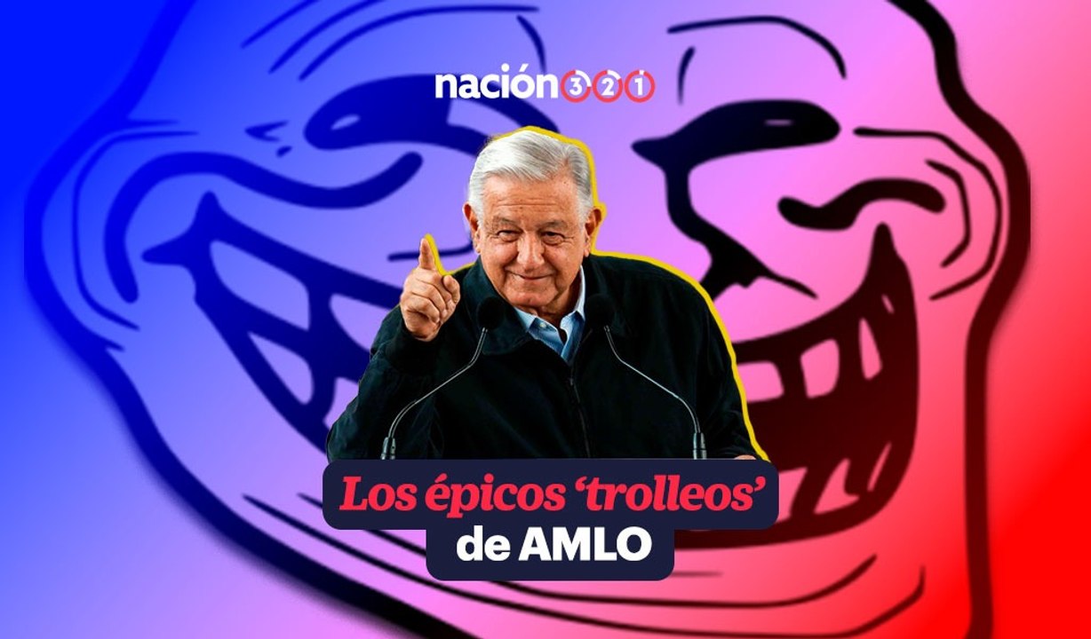 Los épicos ‘trolleos’ de AMLO