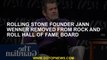 Rolling Stone Founder Jann Wenner was removed from the Rock and Roll Honor List Board