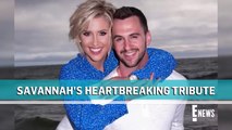 Savannah Chrisley Mourns the Death of Her Ex-Fiancé Nic Kerdiles _ E! News