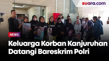 Datangi Bareskrim Polri Minta Pelaku Tragedi Kanjuruhan Dijerat Pasal Pembunuhan, Keluarga Korban: Indonesia Sudah Tidak Ada Keadilan 