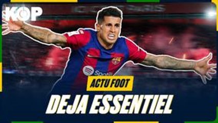 João Cancelo, le FACTEUR X du Barça ?