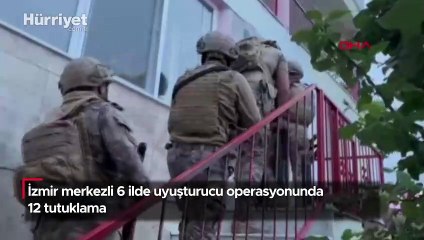 İzmir merkezli 6 ilde uyuşturucu operasyonunda 12 tutuklama