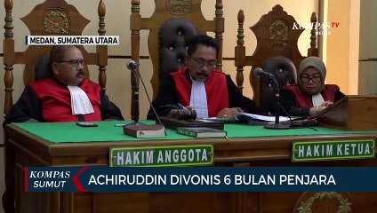 Achiruddin Hasibuan Divonis 6 Bulan Penjara