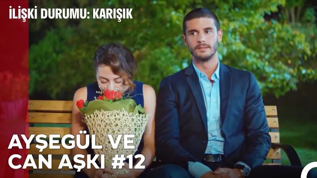 Baştan Sona Ayşegül ve Can Aşkı (Part 12) - İlişki Durumu Karışık