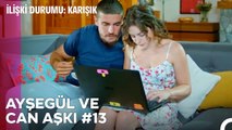 Baştan Sona Ayşegül ve Can Aşkı (Part 13) - İlişki Durumu Karışık