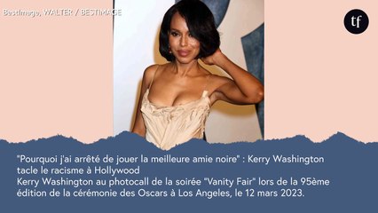 "Pourquoi j'ai arrêté de jouer la meilleure amie noire de la fille blanche" : Kerry Washington tacle le racisme à Hollywood