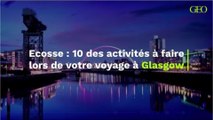 Ecosse : 10 des activités à faire lors de votre voyage à Glasgow