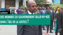 [#Reportage] #Gabon : des membres du gouvernement billie-by-nze dans l’œil de la justice ?