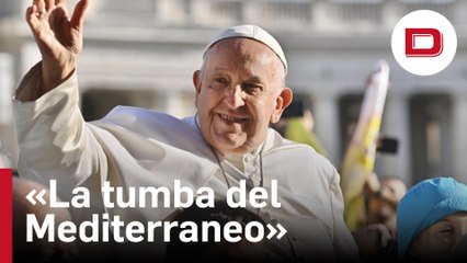 El ultimátum de Francisco ante la situación de los migrantes: «El Mediterráneo no puede ser una tumba»
