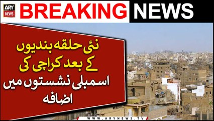 Nai Halqa Bandion Ke Baad Karachi Ki Assembly Nashiston Mein Izafah