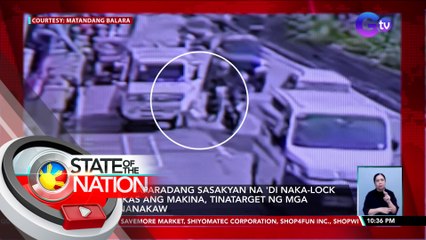 Mga pinaparadang sasakyan na 'di naka-lock at bukas ang makina, tinatarget ng mga magnanakaw | SONA