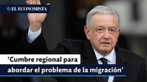 López Obrador propone una cumbre regional para abordar el problema de la migración ilegal