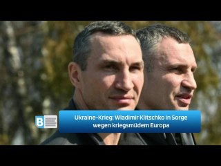 Ukraine-Krieg: Wladimir Klitschko in Sorge wegen kriegsmüdem Europa