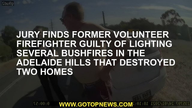 Jury finds former volunteer firefighter guilty of lighting several bushfires in the Adelaide Hills t