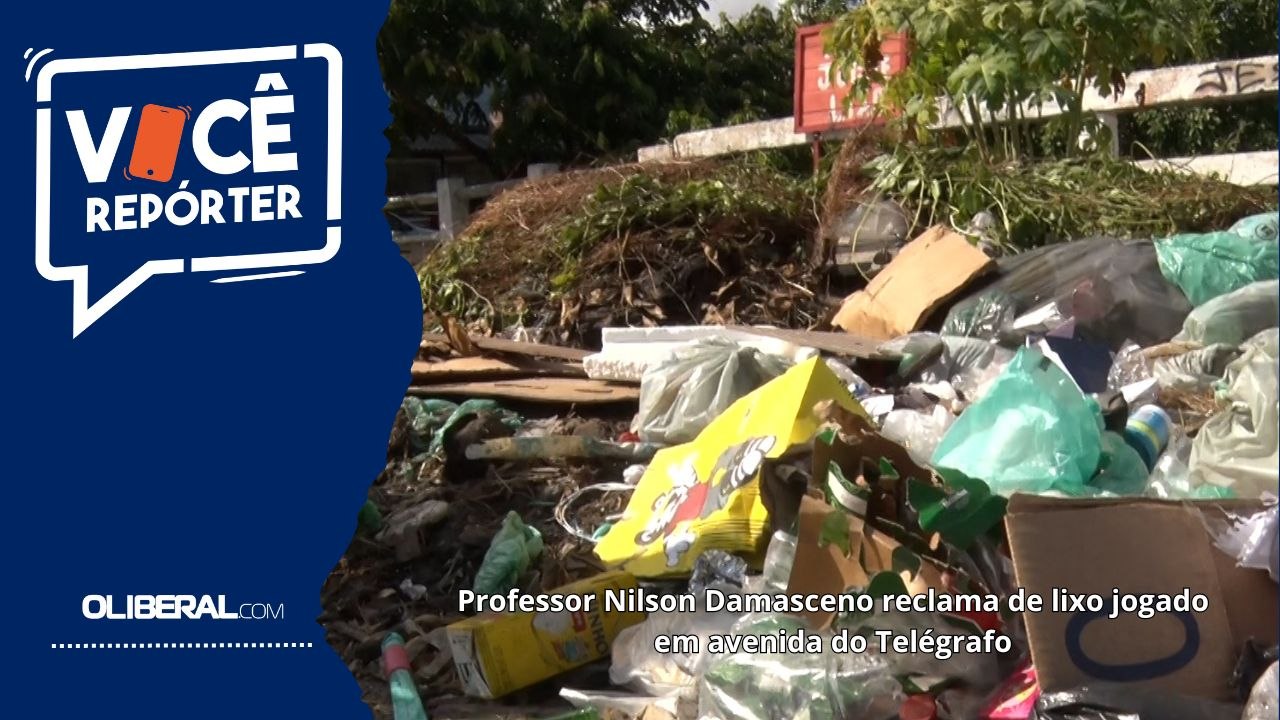 Professor Nilson Damasceno reclama de lixo jogado em avenida do Telégrafo