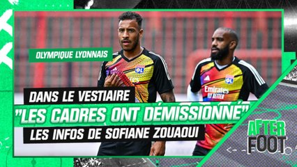 OL : "des cadres du vestiaire ont démissionné" les infos de Sofiane Zouaoui sur Lyon