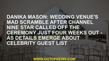 Danika Mason: Wedding venue's mad scramble after Channel Nine star called off the ceremony just FOUR