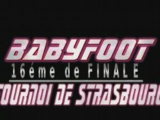16è de finale du tournoi de Babyfoot Strasbourg 2008