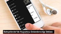 Bahçelievler'de Kuyumcu Dolandırıcılığı İddiası