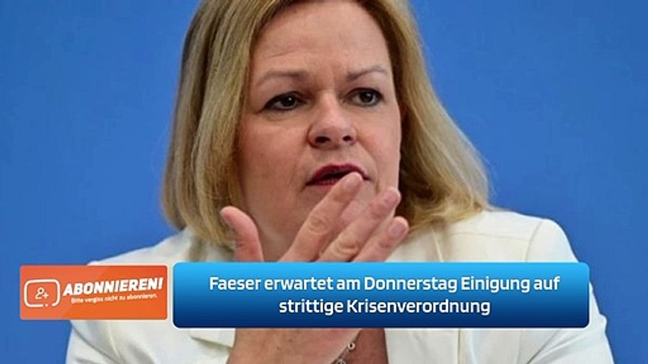 Faeser erwartet am Donnerstag Einigung auf strittige Krisenverordnung