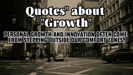 Quote" about Growth | Personal growth | Famous quotes