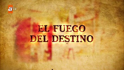 El Fuego del Destino - Alev Alev - Capítulo 29