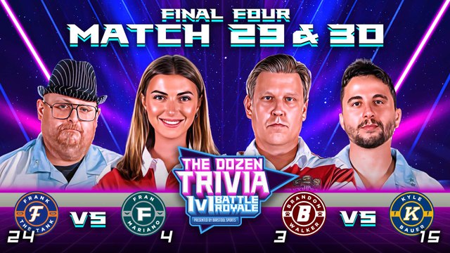Brandon Walker vs. KB & Fran vs. Frank the Tank (Match 29 & 30, Final 4 - The Dozen Trivia 1v1 Battle Royale 2023)