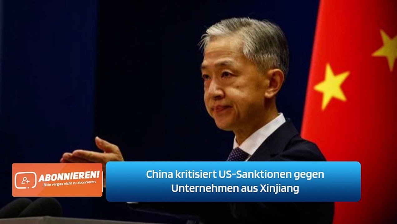China kritisiert US-Sanktionen gegen Unternehmen aus Xinjiang