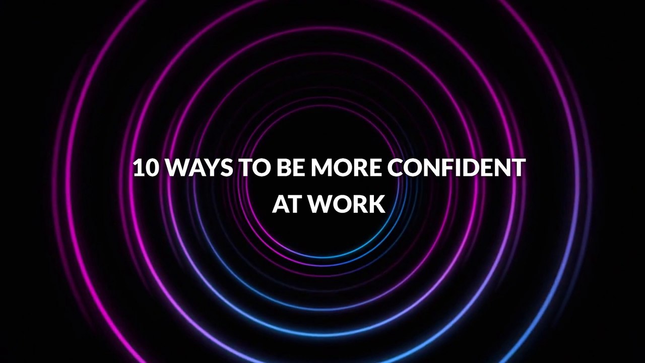 10 Ways to Be More Confident at Work