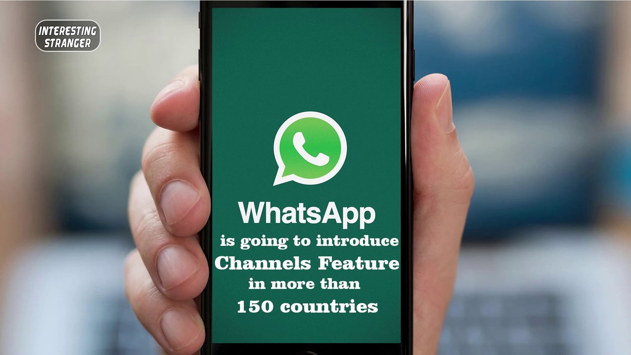 WhatsApp is going to introduce channels feature in more than 150 countries @InterestingStranger