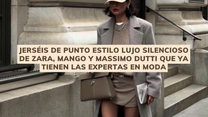 jerséis de punto estilo lujo silencioso de Zara, Mango y Massimo Dutti que ya tienen las expertas en moda