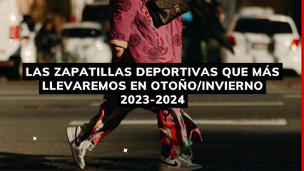 Los 6 tipos de zapatillas deportivas que más llevaremos en otoñoinvierno 2023-2024
