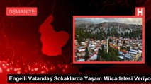 Engelli Vatandaş Sokaklarda Yaşam Mücadelesi Veriyor