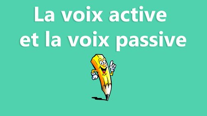 La voix active et la voix passive - La conjugaison