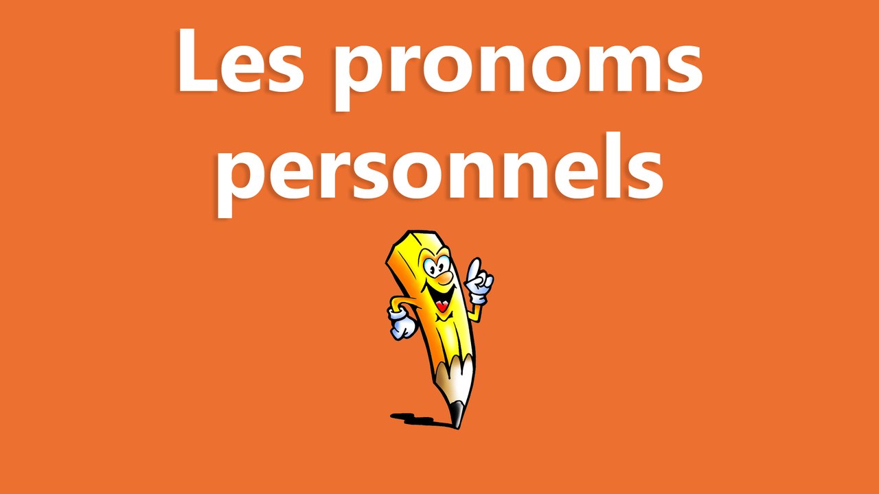Les pronoms personnels - La conjugaison