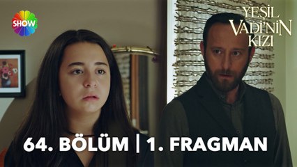Yeşil Vadi'nin Kızı 64. Bölüm Fragmanı | "Ne kadar üzülsem de güçlü olacağım..."