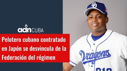 Pelotero cubano contratado en Japón se desvincula de la Federación del régimen
