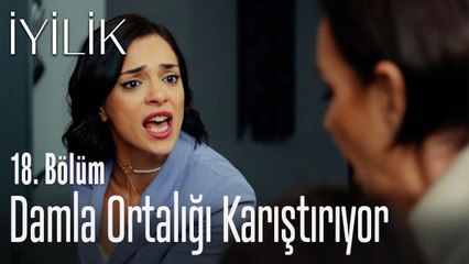 Damla ortalığı karıştırıyor - İyilik 18. Bölüm