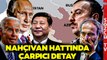 'Rusya ABD Çin İzin Vermez' Uzman İsimden Çarpıcı Azerbaycan ve Nahçıvan Yorumu