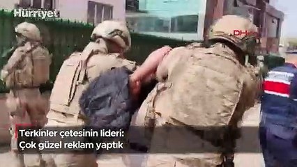 Terkinler çetesinin lideri: Çok güzel reklam yaptık