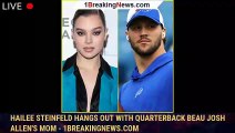 Hailee Steinfeld Hangs Out With Quarterback Beau Josh Allen's Mom - 1breakingnews.com