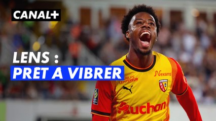 Lens : Prêt à vibrer - Canal Football Club