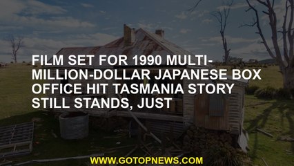 Film set for 1990 multi-million-dollar Japanese box office hit Tasmania Story still stands, just