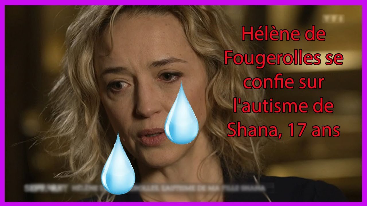 Hélène de Fougerolles se confie sur l'autisme de Shana, 17 ans