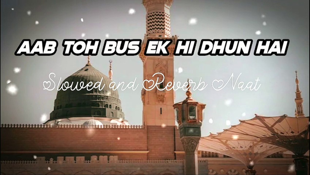 Aab toh bas ek hi dhun hai ke madina deakhu