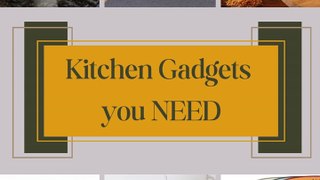 Kitchen Gadgets you NEED ...