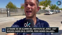 La madre de un alumno del instituto de Jerez: «Hay muchos casos en el centro, pero hemos callado»