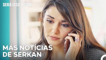 Tu Podes Ser A Cura Para Serkan, Eda - Será Isso Amor Episodio 34