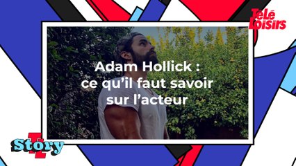 Adam Hollick : ce qu'il faut savoir sur l'acteur