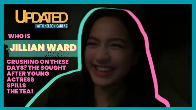 Who is Jillian Ward crushing on these days? The sought after young actress spills the tea! | Updated with Nelson Canlas
